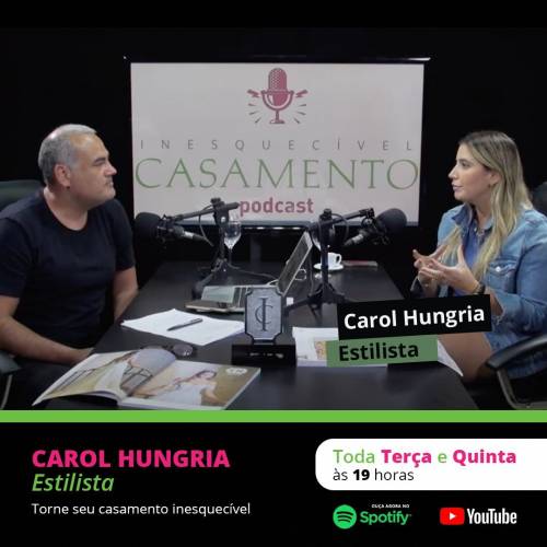 Um podcast IC: com a estilista Carol Hungria