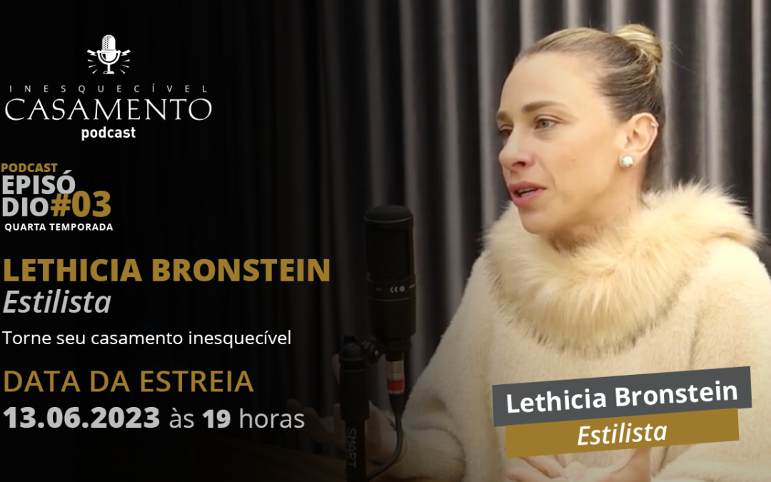 Um podcast IC quarta temporada: Lethicia Bronstein