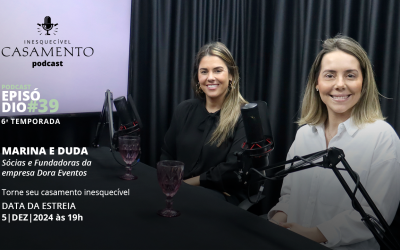 Um Podcast IC Sexta Temporada: Marina e Duda da Dora Eventos